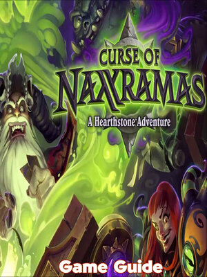 cover image of Hearthstone  Curse of Naxxramas Guide & Walkthrough